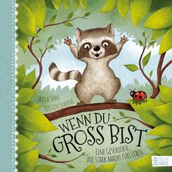 Wenn du gro&szlig; bist: Eine Geschichte, die stark macht f&uuml;rs Leben