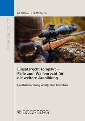 Einsatzrecht kompakt - F&auml;lle zum Waffenrecht f&uuml;r die weitere Ausbildung