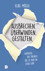 Ausbrechen. &Uuml;berwinden. Gestalten.