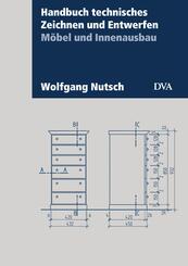 Handbuch technisches Zeichnen und Entwerfen, M&ouml;bel und Innenausbau