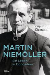 Martin Niem&ouml;ller. Ein Leben in Opposition