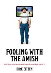 Fooling with the Amish - Amish Mafia, Entertaining Fakery, and the Evolution of Reality TV