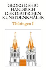 Dehio - Handbuch der deutschen Kunstdenkm&auml;ler / Th&uuml;ringen I