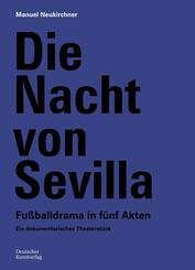 Die Nacht von Sevilla. Fu&szlig;balldrama in 5 Akten