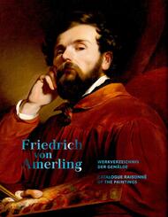 Friedrich von Amerling. Werkverzeichnis der Gem&auml;lde