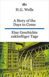 A Story of the Days to Come. Eine Geschichte zuk&uuml;nftiger Tage