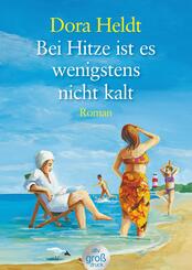 Bei Hitze ist es wenigstens nicht kalt, Gro&szlig;druck
