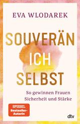 Souver&auml;n ich selbst So gewinnen Frauen Sicherheit und St&auml;rke