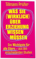 Was Sie (wirklich) &uuml;ber Erziehung wissen m&uuml;ssen