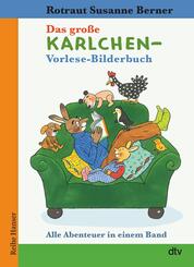 Das gro&szlig;e Karlchen-Vorlese-Bilderbuch Alle Abenteuer in einem Band