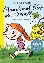 Manchmal bist du &uuml;berall Geschichten und Gedichte