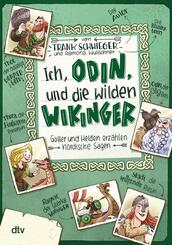 Ich, Odin, und die wilden Wikinger - G&ouml;tter und Helden erz&auml;hlen nordische Sagen