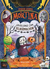 Spuken lernen mit Mortina - Gruselspa&szlig; zum Selbermachen