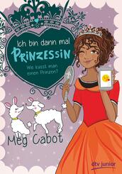 Ich bin dann mal Prinzessin - Wie k&uuml;sst man einen Prinzen?