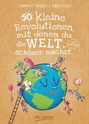 50 kleine Revolutionen, mit denen du die Welt (ein bisschen) sch&ouml;ner machst