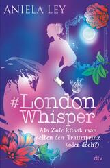 #London Whisper - Als Zofe k&uuml;sst man selten den Traumprinz (oder doch?)