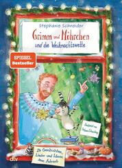 Grimm und M&ouml;hrchen und die Weihnachtswette - 24 Geschichten, Lieder und Ideen zum Advent