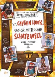 Ich, Captain Hook, und die verfluchte Schatzinsel - Wilde Piraten erz&auml;hlen