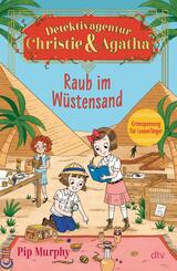 Detektivagentur Christie & Agatha - Raub im W&uuml;stensand