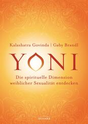 Yoni - die spirituelle Dimension weiblicher Sexualit&auml;t entdecken