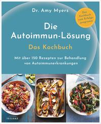 Die Autoimmun-L&ouml;sung. Das Kochbuch