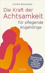 Die Kraft der Achtsamkeit f&uuml;r pflegende Angeh&ouml;rige