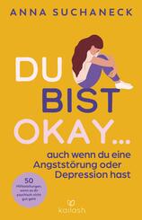 Du bist okay, auch wenn du eine Angstst&ouml;rung oder Depression hast