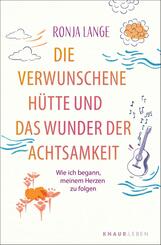 Die verwunschene H&uuml;tte und das Wunder der Achtsamkeit