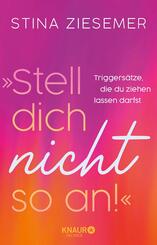 &raquo;Stell dich nicht so an!&laquo; Triggers&auml;tze, die du ziehen lassen darfst