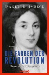 Die Farben der Revolution. &Eacute;l&eacute;onore und Robespierre