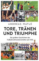 Tore, Tr&auml;nen und Triumphe