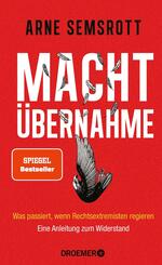Macht&uuml;bernahme - Was passiert, wenn Rechtsextremisten regieren | Eine Anleitung zum Widerstand