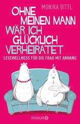 Ohne meinen Mann w&auml;r ich gl&uuml;cklich verheiratet