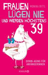Frauen l&uuml;gen nie und werden h&ouml;chstens 39