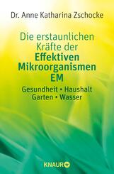 Die erstaunlichen Kr&auml;fte der Effektiven Mikroorganismen EM