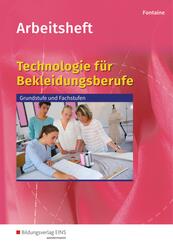 Technologie f&uuml;r Bekleidungsberufe - Grundstufe und Fachstufen: Arbeitsheft