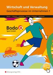 Bodo O. GmbH. Gesch&auml;ftsprozesse im Unternehmen 1. Arbeitsheft. Nordrhein-Westfalen