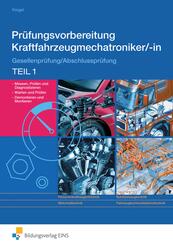 Pr&uuml;fungsvorbereitung Kraftfahrzeugmechatroniker/-in. Teil 1 Arbeitsbuch