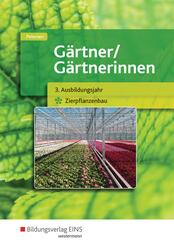 G&auml;rtner / G&auml;rtnerinnen. Schulbuch. 3. Ausbildungsjahr Zierpflanzenbau
