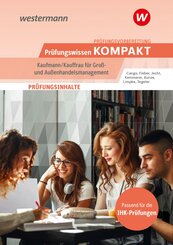 Pr&uuml;fungsvorbereitung Pr&uuml;fungswissen KOMPAKT - Kaufmann/Kauffrau f&uuml;r Gro&szlig;- und Au&szlig;enhandelsmanagement