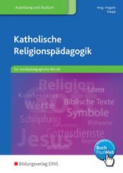 Katholische Religionsp&auml;dagogik f&uuml;r sozialp&auml;dagogische Berufe