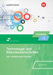 Technologie und Naturwissenschaften f&uuml;r Fachoberschulen und Berufsoberschulen - Ausgabe Bayern