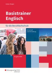 Basistrainer Englisch f&uuml;r Berufsfachschulen in Nordrhein-Westfalen. Arbeitsbuch
