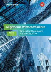 Allgemeine Wirtschaftslehre f&uuml;r den Bankkaufmann/die Bankkauffrau