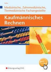 Kaufm&auml;nnisches Rechnen, Medizinische, Zahnmedizinische, Tiermedizinische Fachangestellte