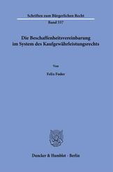 Die Beschaffenheitsvereinbarung im System des Kaufgew&auml;hrleistungsrechts.