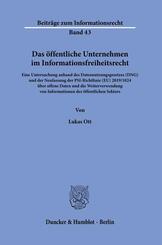 Das &ouml;ffentliche Unternehmen im Informationsfreiheitsrecht.