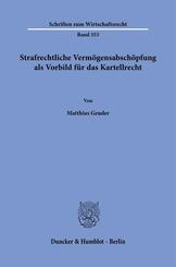 Strafrechtliche Verm&ouml;gensabsch&ouml;pfung als Vorbild f&uuml;r das Kartellrecht.