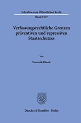Verfassungsrechtliche Grenzen pr&auml;ventiven und repressiven Staatsschutzes