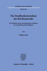 Die Strafbarkeitsrisiken des Rechtsanwalts